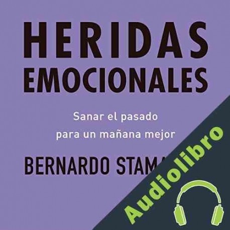 Audiolibro Heridas emocionales Bernardo Stamateas