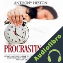 Audiolibro Procrastinacion Anthony Heston