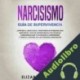 Audiolibro Narcicismo: Guía de Supervivencia Elizabeth Broks