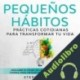 Audiolibro Pequeños Hábitos: Prácticas Cotidianas Para Transformar Tu Vida Stephen Fogg