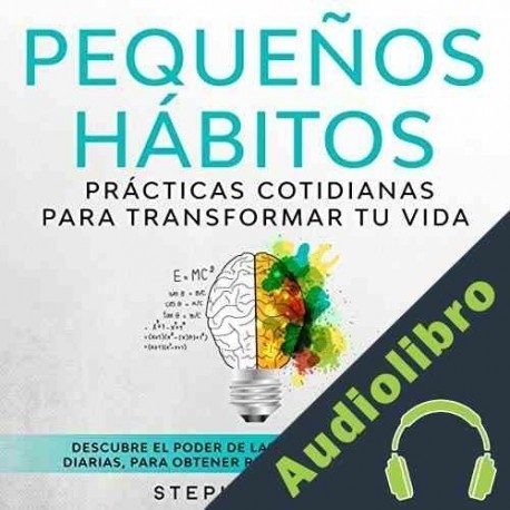 Audiolibro Pequeños Hábitos: Prácticas Cotidianas Para Transformar Tu Vida Stephen Fogg