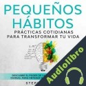Audiolibro Pequeños Hábitos: Prácticas Cotidianas Para Transformar Tu Vida Stephen Fogg