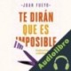 Audiolibro Te dirán que es imposible Juan Fueyo