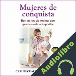 Audiolibro Mujeres de Conquista Carlos Cuauhtémoc Sánchez