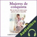 Audiolibro Mujeres de Conquista Carlos Cuauhtémoc Sánchez