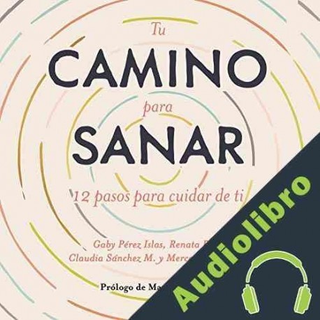 Audiolibro Tu camino para sanar Gaby Pérez Islas