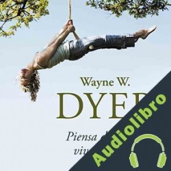 Audiolibro Piensa diferente, vive diferente Dr. Wayne W. Dyer