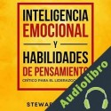 Audiolibro Inteligencia Emocional y Habilidades de Pensamiento Crítico para el Liderazgo ] Stewart Hunter