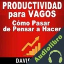 Audiolibro Productividad Para Vagos David Valois