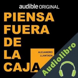 Audiolibro Piensa fuera de la caja Alejandro Llantada