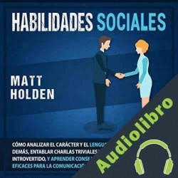 Audiolibro Habilidades Sociales Matt Holden