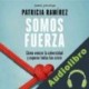 Audiolibro Somos fuerza Patricia Ramírez