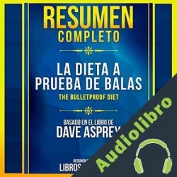 Audiolibro Resumen Completo: La Dieta A Prueba De Balas Libros Maestros