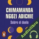 Audiolibro Sobre el duelo Chimamanda Ngozi Adichie