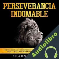 Audiolibro Perseverancia Indomable Shaun Aguilar