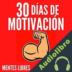 Audiolibro 30 Dias De Motivacion Mentes Libres