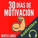 Audiolibro 30 Dias De Motivacion Mentes Libres