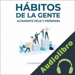 Audiolibro Hábitos de la gente altamente feliz y próspera G. Christian