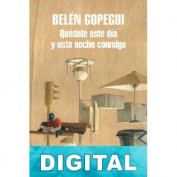 Quédate este día y esta noche conmigo Belén Gopegui