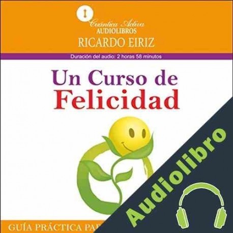 Audiolibro Un curso de felicidad Ricardo Eiriz