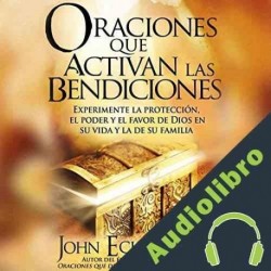 Audiolibro Oraciones Que Activan las Bendiciones John Eckhardt