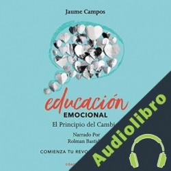 Audiolibro Educación Emocional, El principio del cambio Jaume Campos