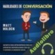 Audiolibro Habilidades de Conversación Matt Holden