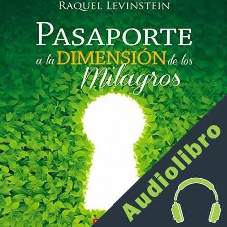 Audiolibro Pasaporte a la dimensión de los milagros Raquel Levinstein