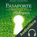 Audiolibro Pasaporte a la dimensión de los milagros Raquel Levinstein