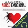 Audiolibro La Sanación Del Abuso Emocional Hope Utaram