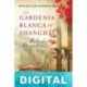 La gardenia blanca de Shanghái Belinda Alexandra