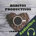 Audiolibro Habitos Productivos John Board