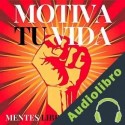 Audiolibro Motiva Tu Vida Mentes Libres
