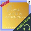 Audiolibro ¿Por qué sí al matrimonio? Leandro Taub