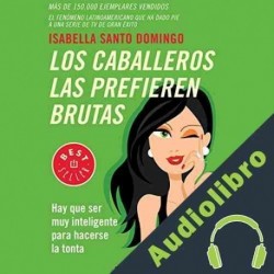 Audiolibro Los caballeros las prefieren brutas Isabella Santo Domingo