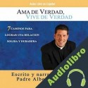 Audiolibro Ama de Verdad, Vive de Verdad Padre Alberto Cutie