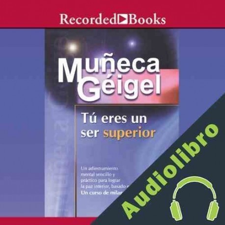 Audiolibro Tú eres un ser superior Muñeca Geigel