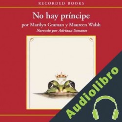Audiolibro No Hay Príncipe Marilyn Graman