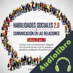 Audiolibro Habilidades sociales 2.0 & comunicación en las relaciones: Iniciar una conversación. Cayo Nuno