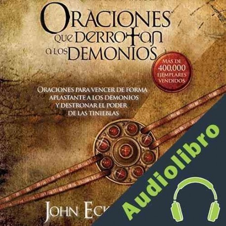 Audiolibro Oraciones Que Derrotan A Los Demonios John Eckhardt