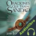 Audiolibro Oraciones que traen sanidad John Eckhardt