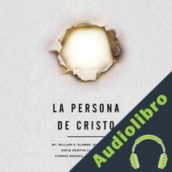 Audiolibro La persona de Cristo William S. Plumer
