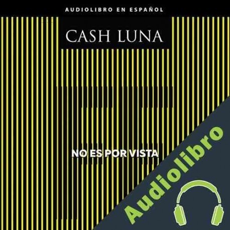 Audiolibro No es por vista Cash Luna