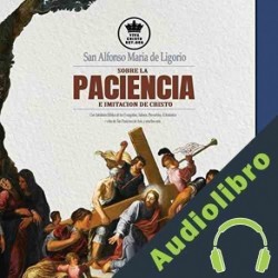 Audiolibro San Alfonso Maria de Ligorio sobre la Paciencia e Imitación de Cristo Alfonso de Ligorio