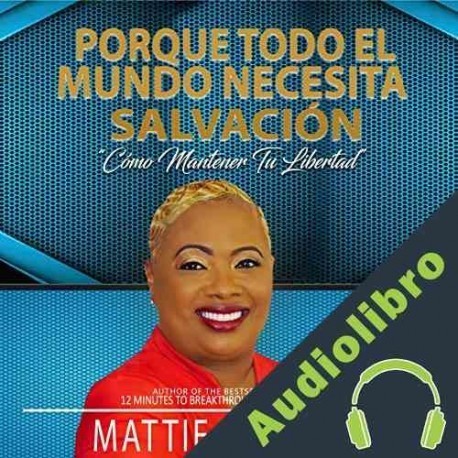 Audiolibro Porque Todo El Mundo Necesita Salvación: "Cómo Mantener Tu Libertad" Mattie M Nottage