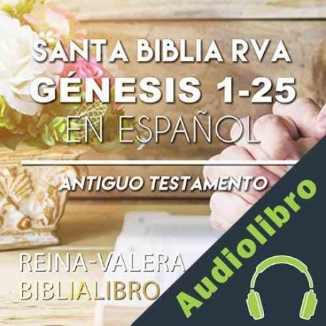 Audiolibro Santa Biblia RVA Génesis 1-25 en Español Reina Valera