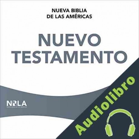 Audiolibro NBLA Nuevo Testamento NBLA - Nueva Biblia de Las Américas