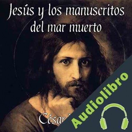 Audiolibro Jesús y los manuscritos del mar muerto César Vidal