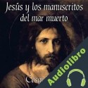 Audiolibro Jesús y los manuscritos del mar muerto César Vidal
