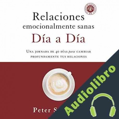 Audiolibro Relaciones emocionalmente sanas - Día a día Peter Scazzero